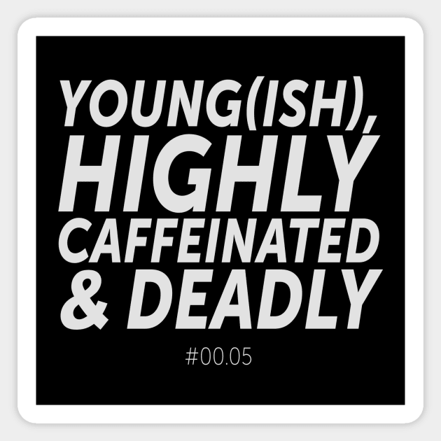 Young(ish), highly caffeinated & deadly - #00.05 (2) Sticker by byebyesally